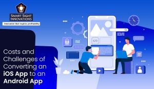 Costs and Challenges of Converting an iOS App to an Android App