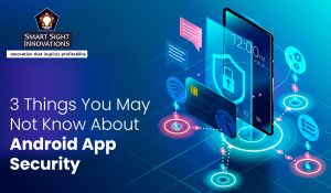 3 Things You May Not Know About Android App Security
