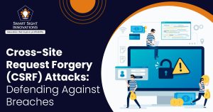 Cross-Site Request Forgery (CSRF) Attacks - Defending Against Breaches