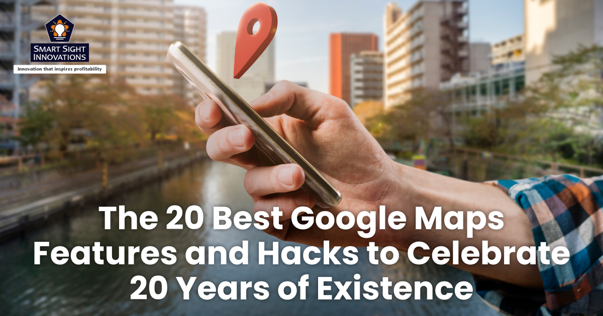 The 20 Best Google Maps Features and Hacks to Celebrate 20 Years of Existence